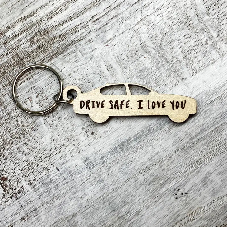 Gift for a New Driver - "Drive Safe, I Love You" Keychain